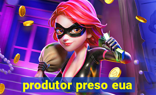 produtor preso eua